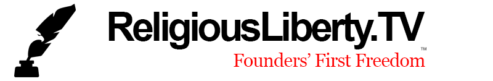 ReligiousLiberty.TV / Founders' First Freedom®  – News and Updates on Religious Liberty and Freedom