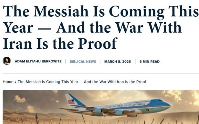 MESSIAH IS COMING THIS YEAR, JEWISH PAPER DECLARES, AND THE WAR WITH IRAN IS THE PROOF