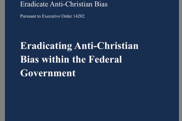 Federal Task Force Releases Report Alleging Systematic Anti-Christian Bias Under Biden Administration